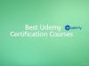 Best Udemy Certification Courses