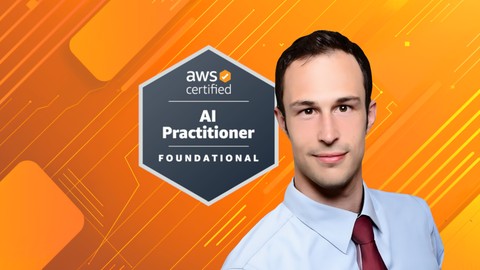 Complete AWS Certified AI Practitioner – AIF-C01 [NEW]